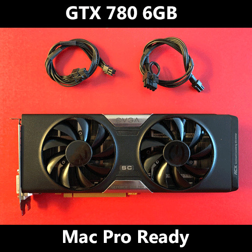 GTX 780 6GB *rare* | Mac Pro Ready | Metal Support | Mojave ~Catalina ~Sequoia