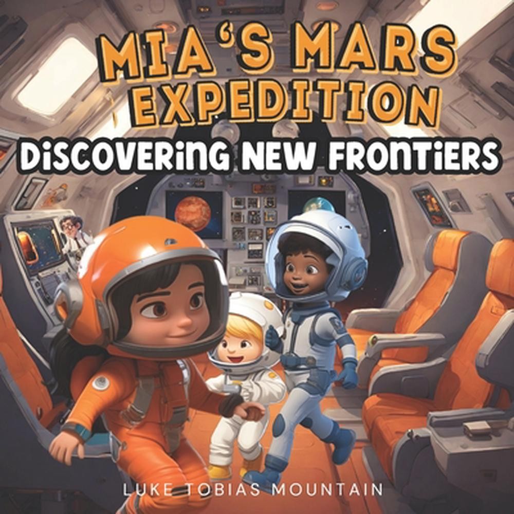 Mia's Mars Expedition: Discovering New Frontiers: Science Fiction Outer Space Bo
