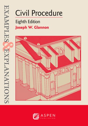 Examples & Explanations for Civil Procedure by Joseph W Glannon: Used