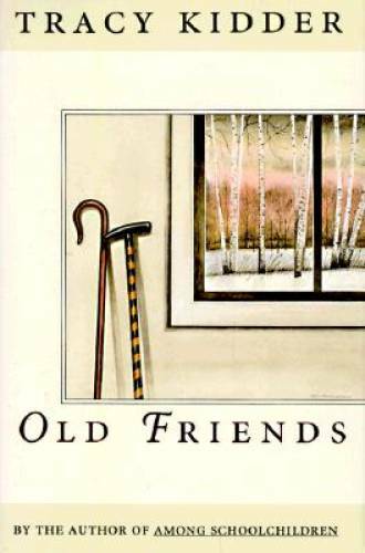Old Friends - Hardcover By Kidder, Tracy - GOOD
