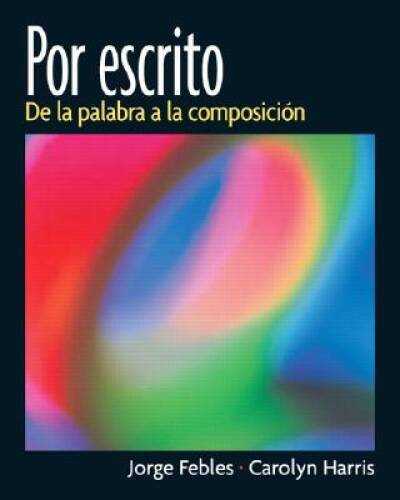 Por escrito: De la palabra a la composicin - Paperback By Febles, Jorge - GOOD