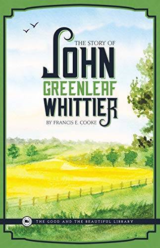 The Story of John Greenleaf Whittier - Paperback By Francis E Cooke - GOOD