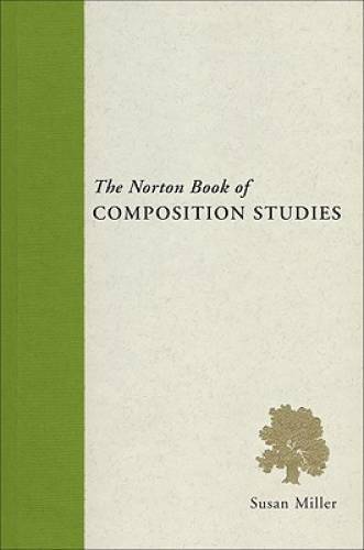 The Norton Book of Composition Studies - Paperback By Miller, Susan - GOOD