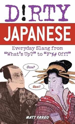 Dirty Japanese: Everyday Slang (Slang - Paperback, by Fargo Matt - Very Good