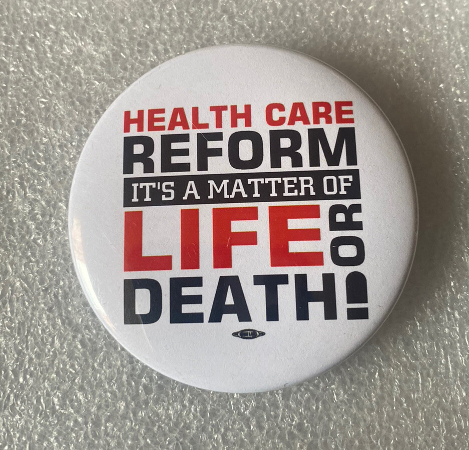 2011 Health Care Reform It's Matter of Life or Death Political Pin Button 2.25"
