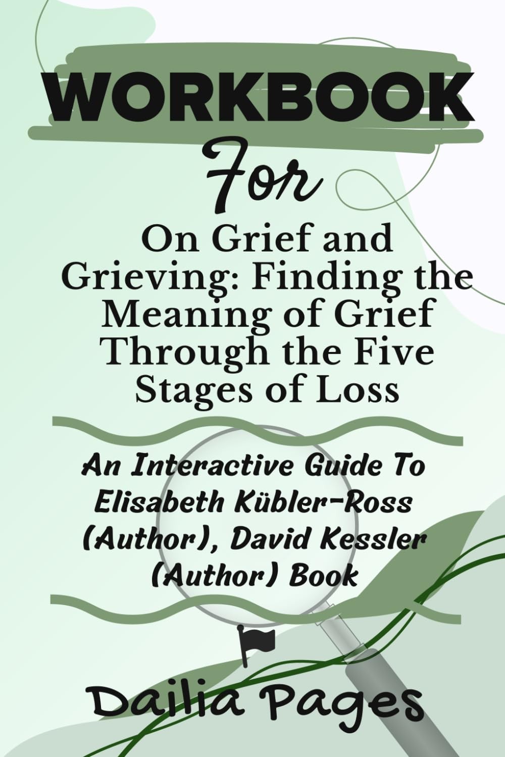 WORKBOOK For On Grief and Grieving: Finding the Meaning of Grief Through the Fiv