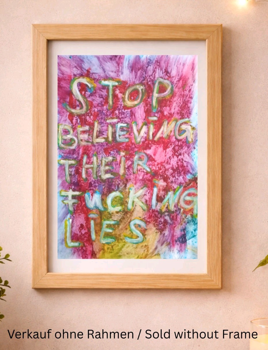 Stop Believing The L*es Art - Oil Pastels Painting A4 - Saying Decor Picture Art