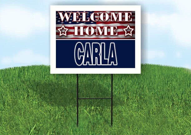 CARLA WELCOME HOME FLAG 18 in x 24 in Yard Sign Road Sign with Stand