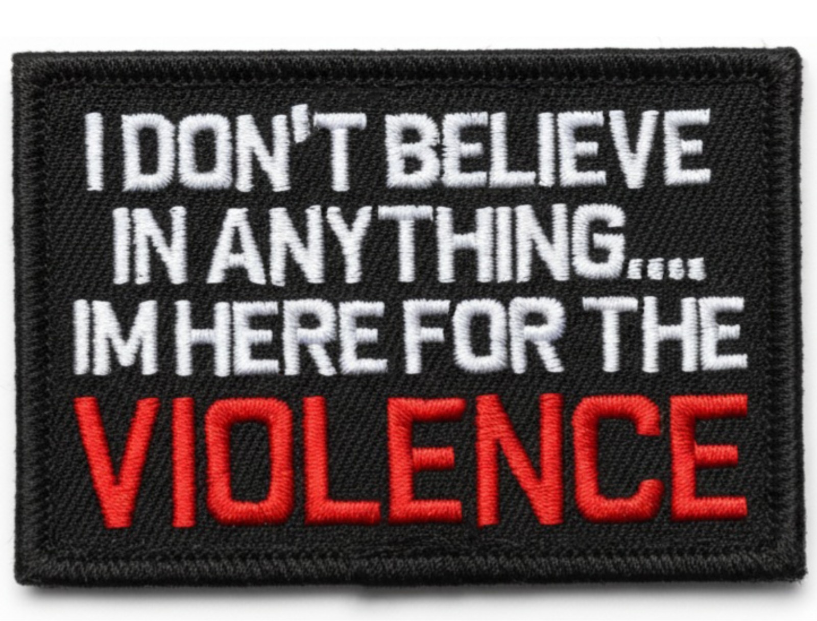 I Don't Believe in Anything Here for The Violence Patch - 3" x 2" Hook Backing