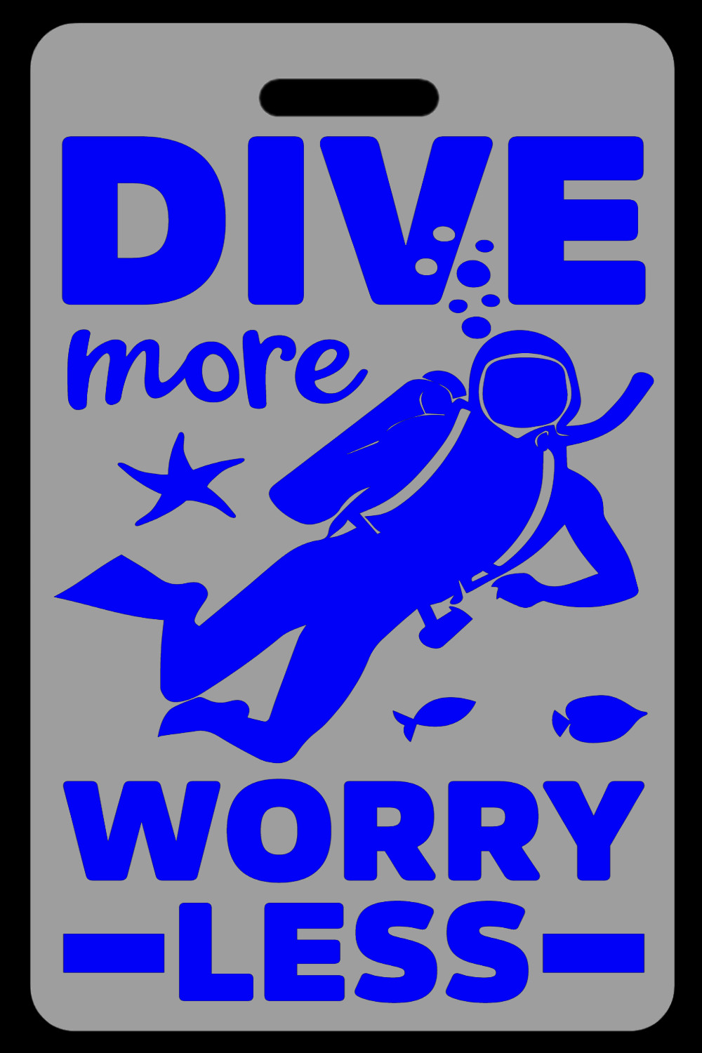 Personalized Lo-Viz Gray Dive More Worry Less (Blue) Luggage/Gear Bag Tag