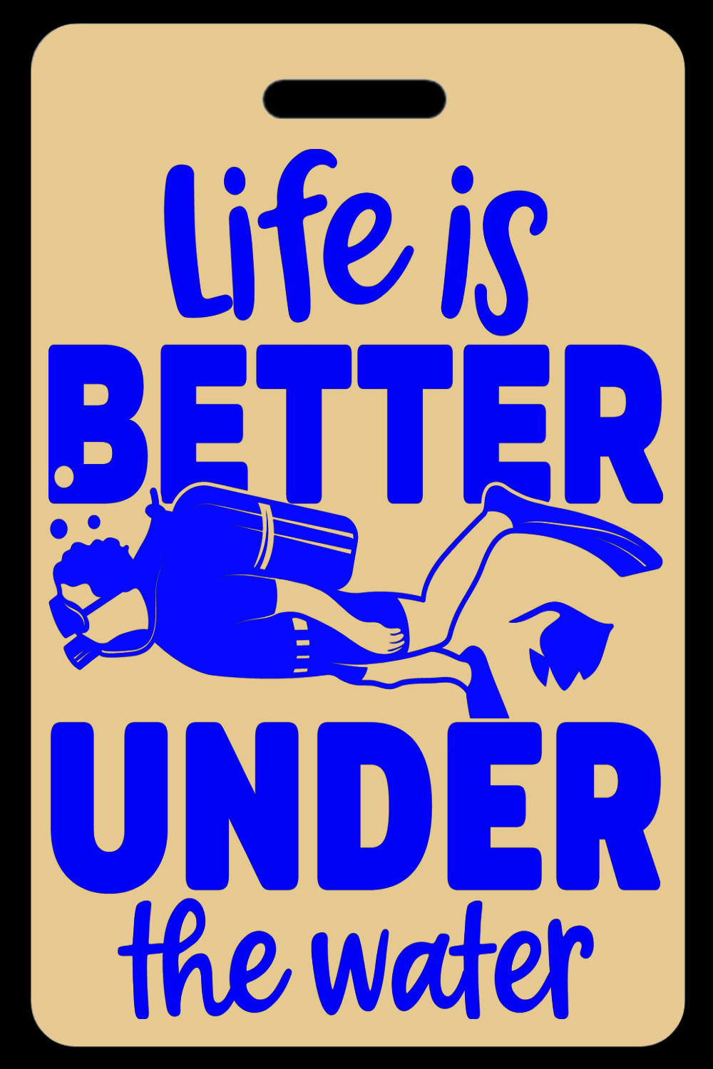 Personalized Lo-Viz Tan Life is Better Under The Water (Blue) Gear Bag Tag