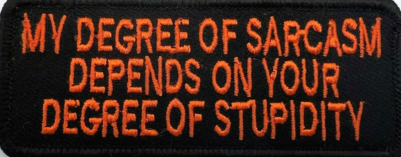 MY DEGREE OF SARCASM DEPENDS ON YOUR...MOTORCYCLE VEST IRON ON PATCH E-22