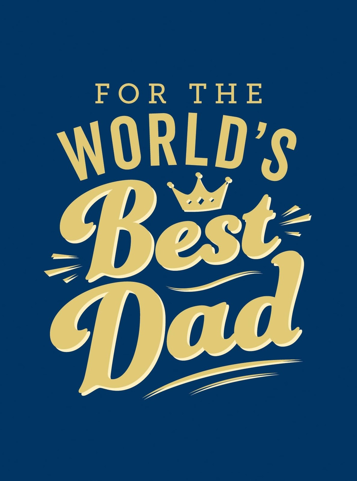 For the World's Best Dad: The Perfect Gift to Give to Your Father by Summersdale