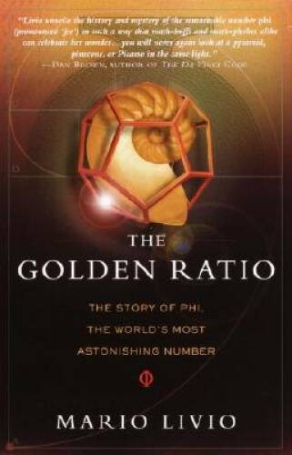 The Golden Ratio: The Story of PHI, the World's Most Astonishing Number - GOOD