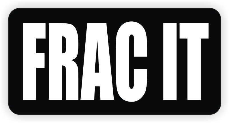 FRAC IT Hard Hat Sticker | Funny Safety Helmet Decal Fracking Drilling Oilfield