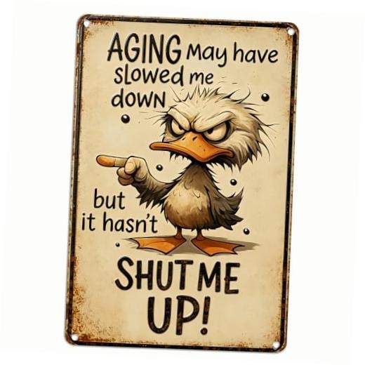 Funny Aging Sign AGING May Have Slowed Me Down But It Hasn’t Shut Me Angry Duck