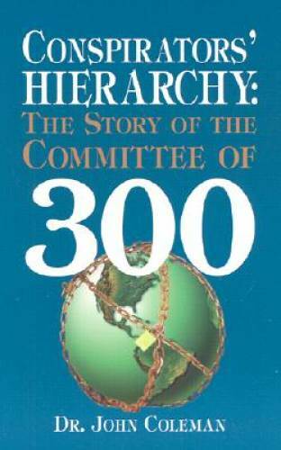 Conspirator's Hierarchy : The Committee of 300 - Paperback - GOOD
