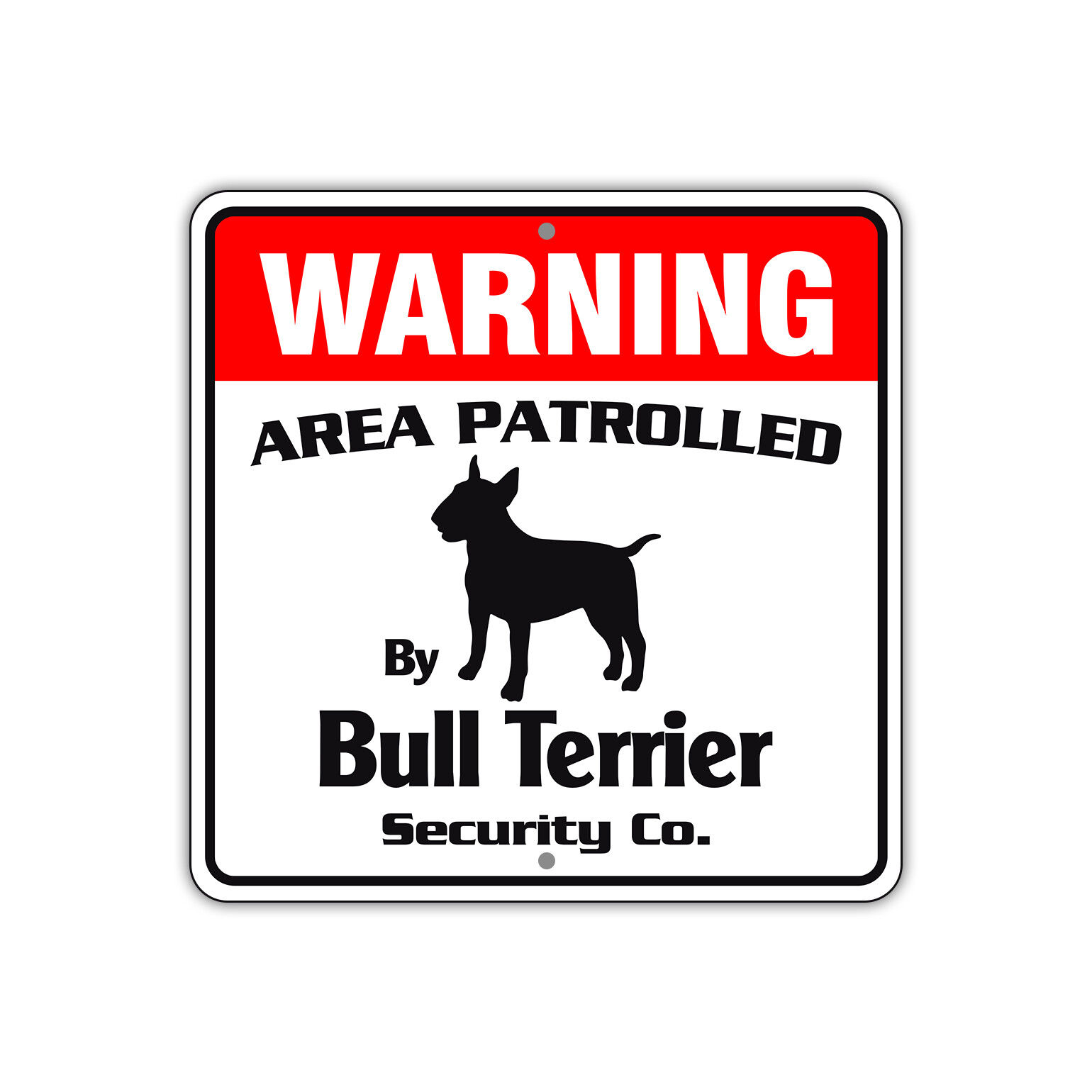 Warning Area Patrolled By Bull Terrier Dog Safety Aluminum Metal Sign 12"x12"