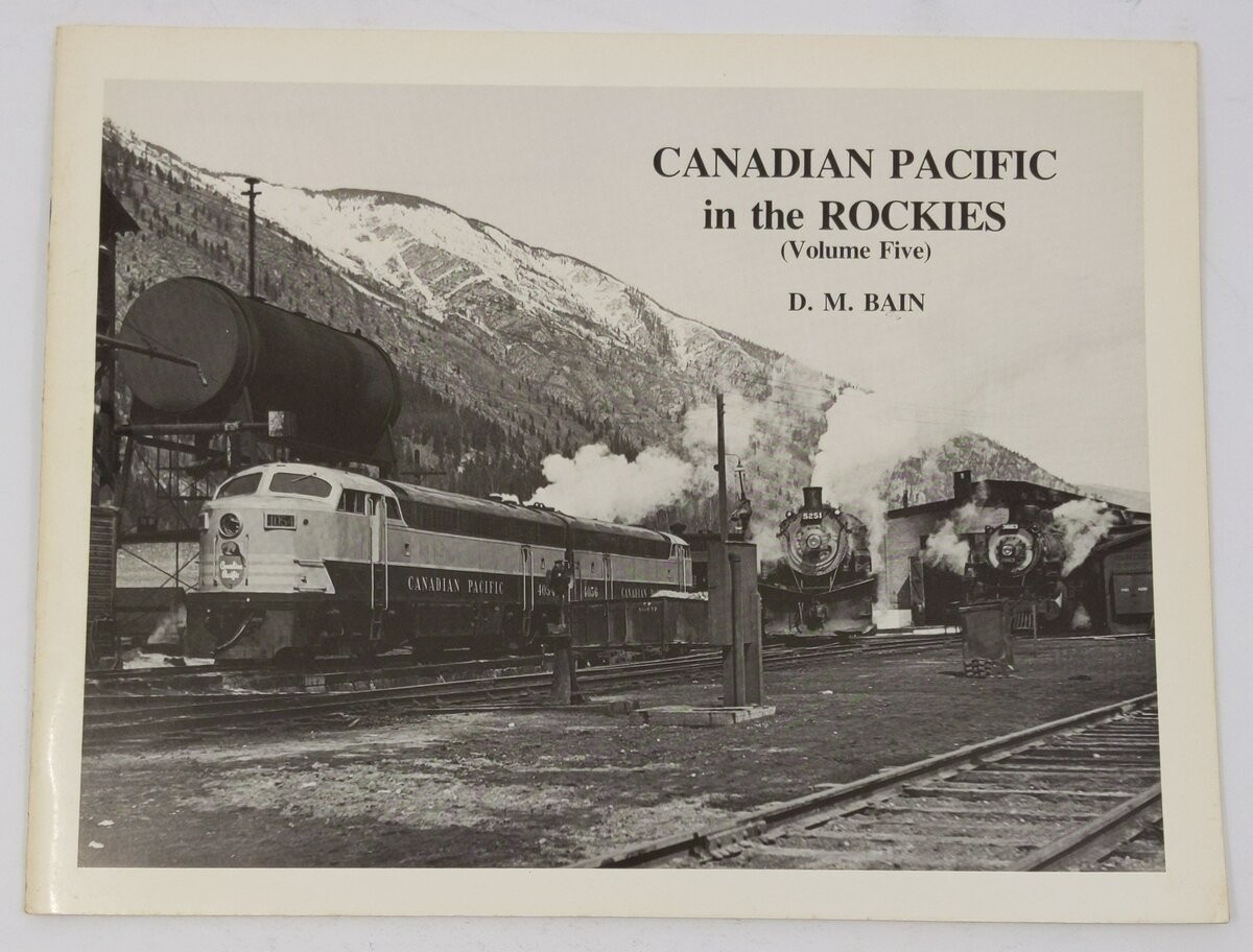 Canadian Pacific In The Rockies Vol.5 Paperback Book By D. M Bain EX