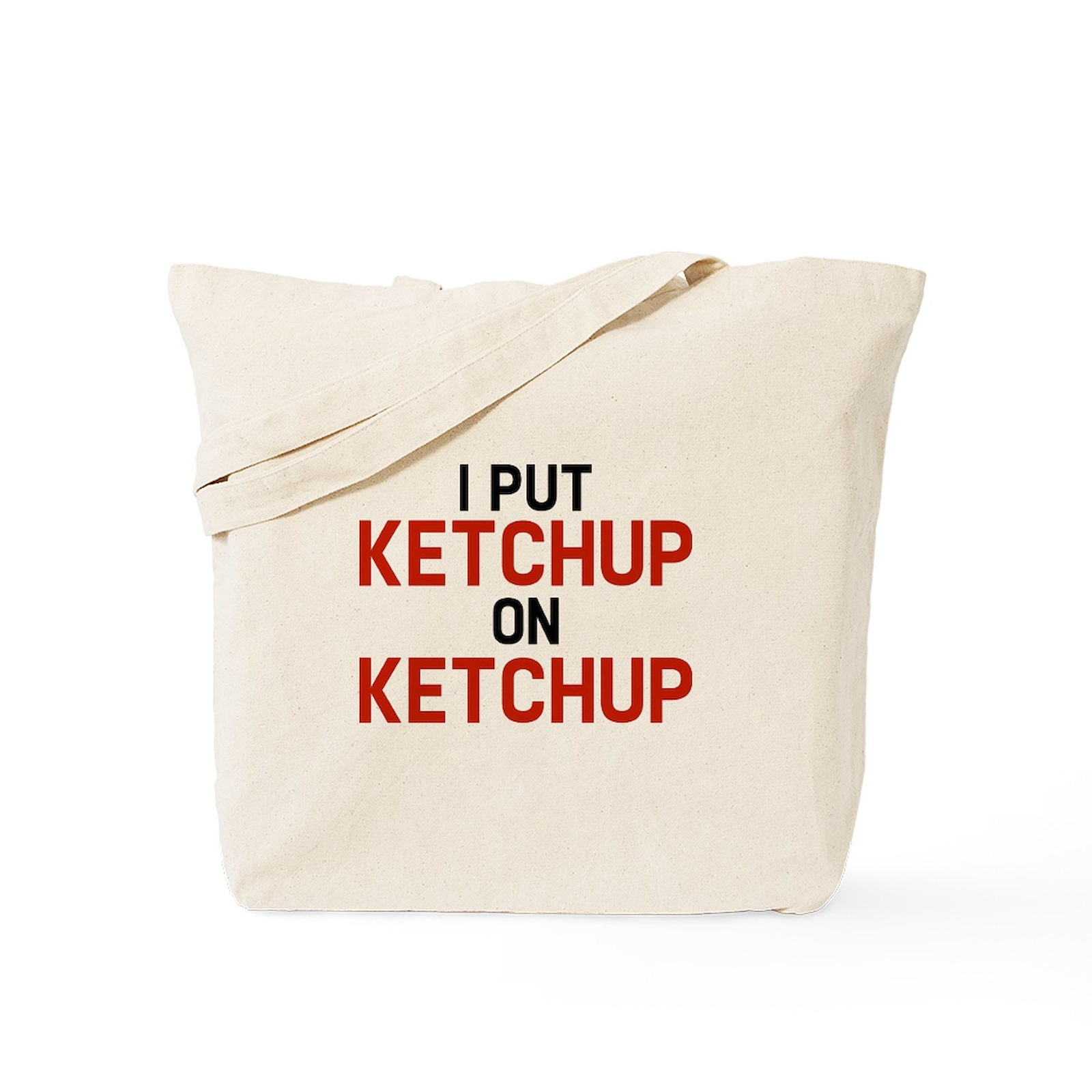 CafePress I Put Ketchup On Ketchup Tote Bag (645921678)