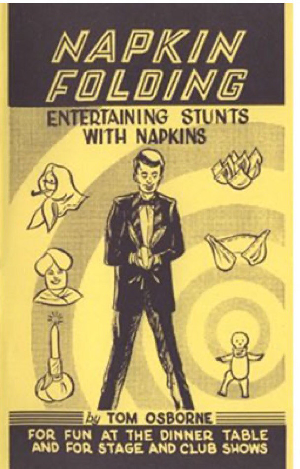 Napkin Folding - Entertaining Stunts with Napkins by T. Osborne “New Old Stock”