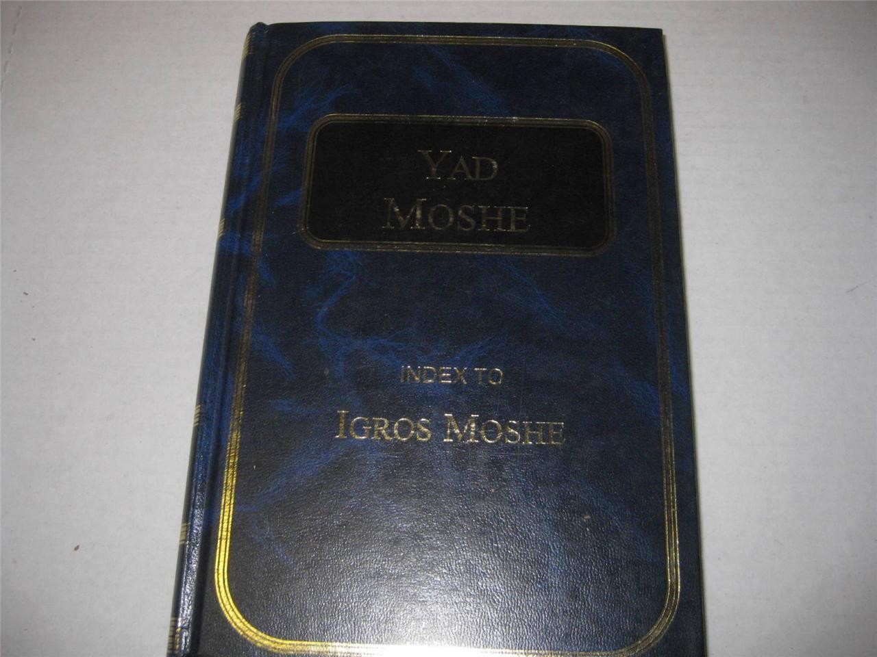 Yad Moshe: Index to the Igros Moshe Rav Moshe Feinstein GREAT & USEFUL