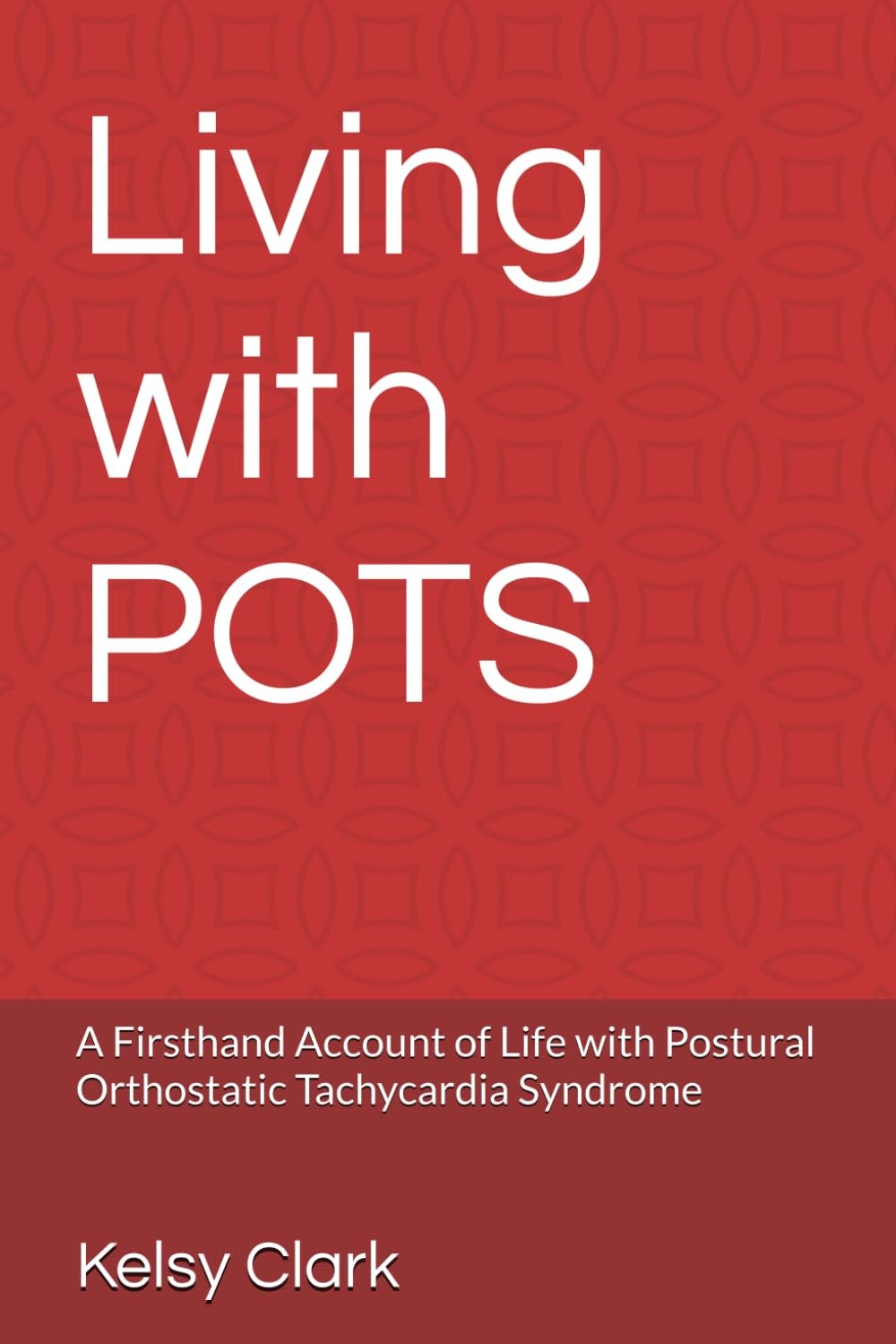 Living with POTS: A Firsthand Account of Life with Postural Orthostatic Tachycar
