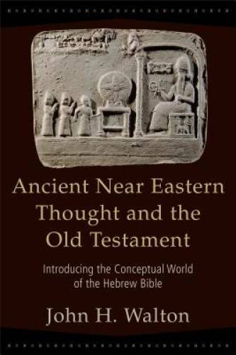 Ancient Near Eastern Thought and the Old Testament: Introducing the  - VERY GOOD