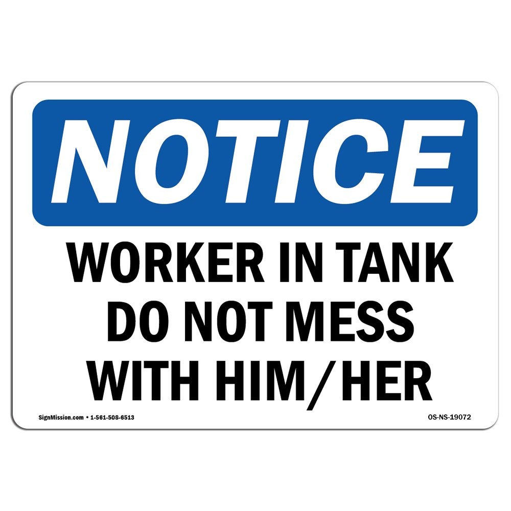 OSHA Notice Sign  Worker in Tank Do Not Mess with Him Her | Rigid Plastic Sig...
