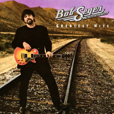 Bob Seger & The Silver Bullet Band: Greatest Hits
