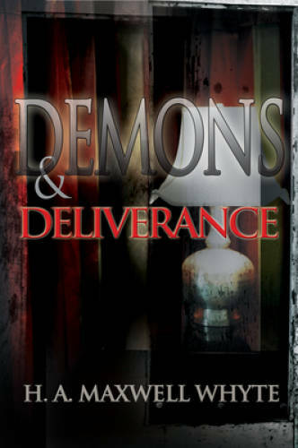 Demons And Deliverance - Paperback By H A Whyte - GOOD