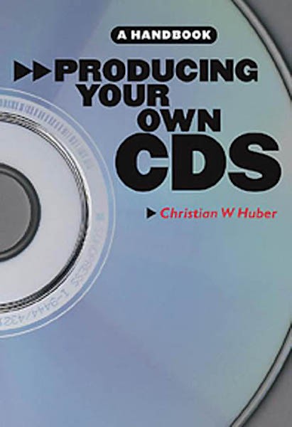 Producing Your Own CDs Pro Audio Music Recording Christian W Huber Book