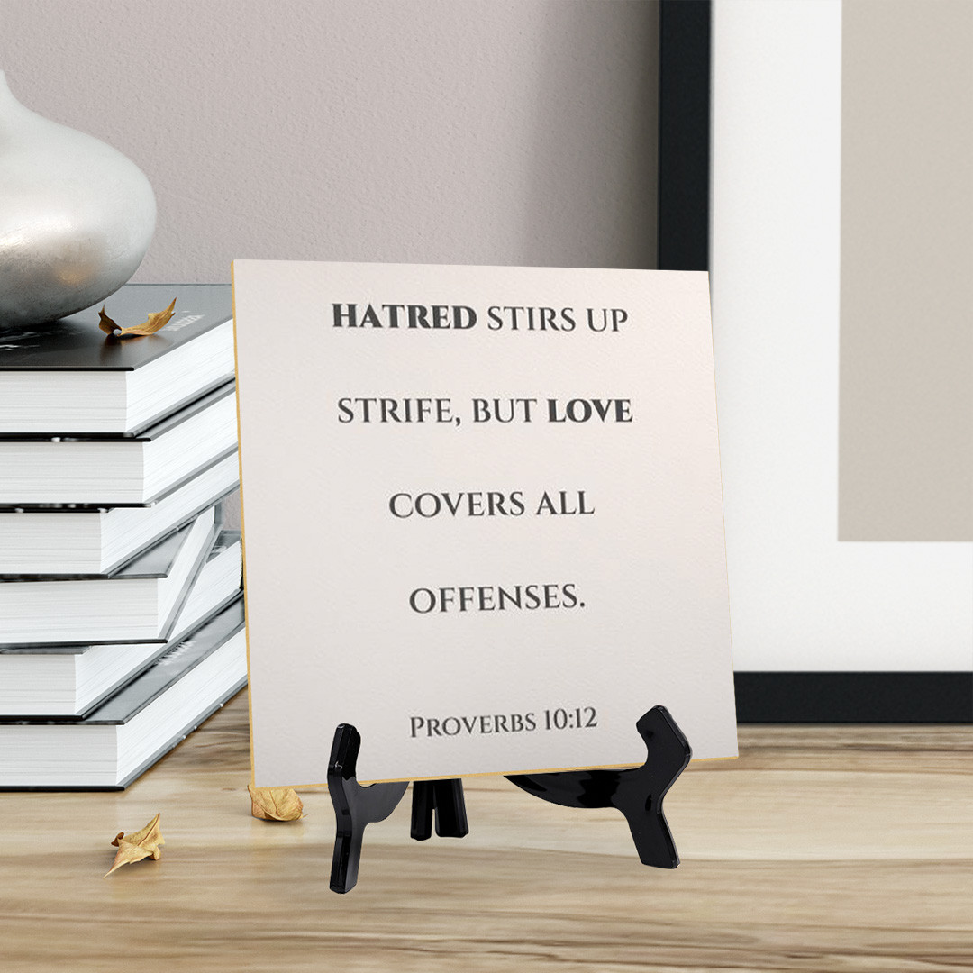 Hatred Stirs Up Strife But Love Covers All Offenses Proverbs 5x5" Table Sign