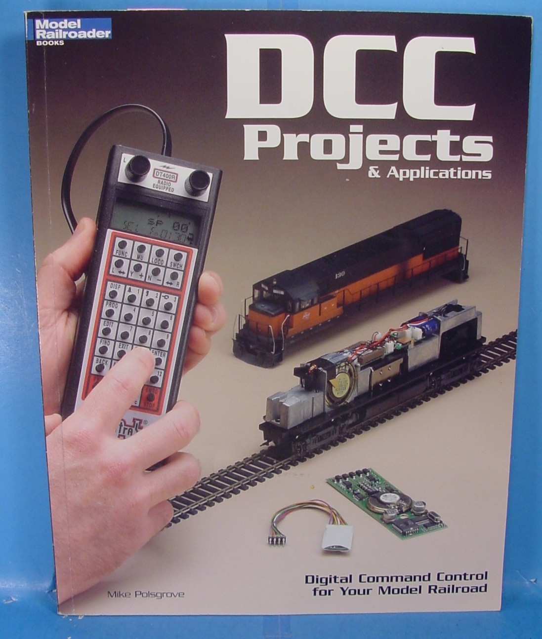 MODEL RAILROADER BOOKS DCC PROJECTS & APPLICATIONS BY MIKE POLSGROVE 2006