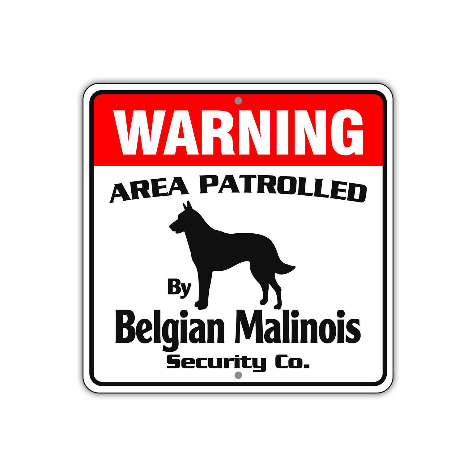 Warning Area Patrolled By Belgian Malinois Safety Aluminum Metal Sign 12"x12"