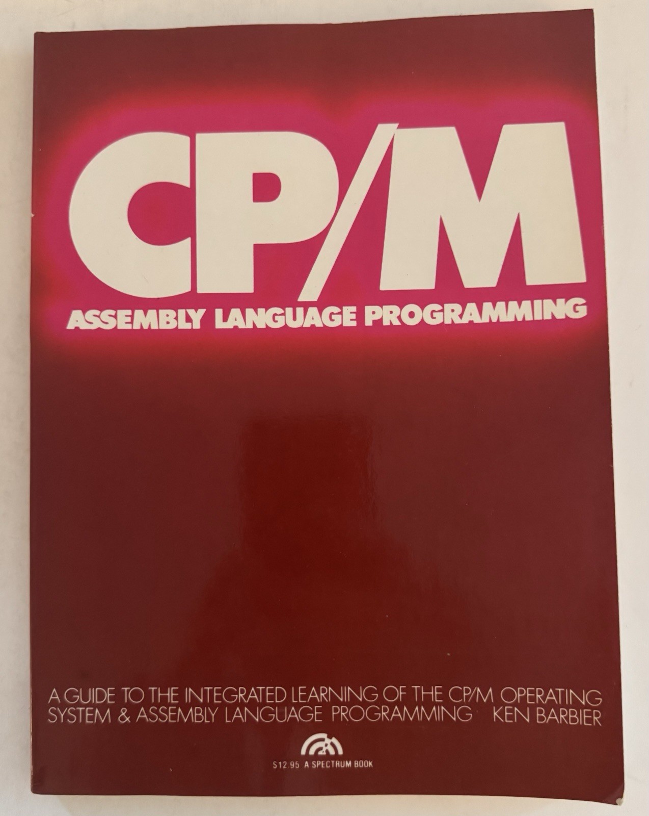 CP/M Assembly Language Programming by Ken Barbier (Trade Paperback) 1983