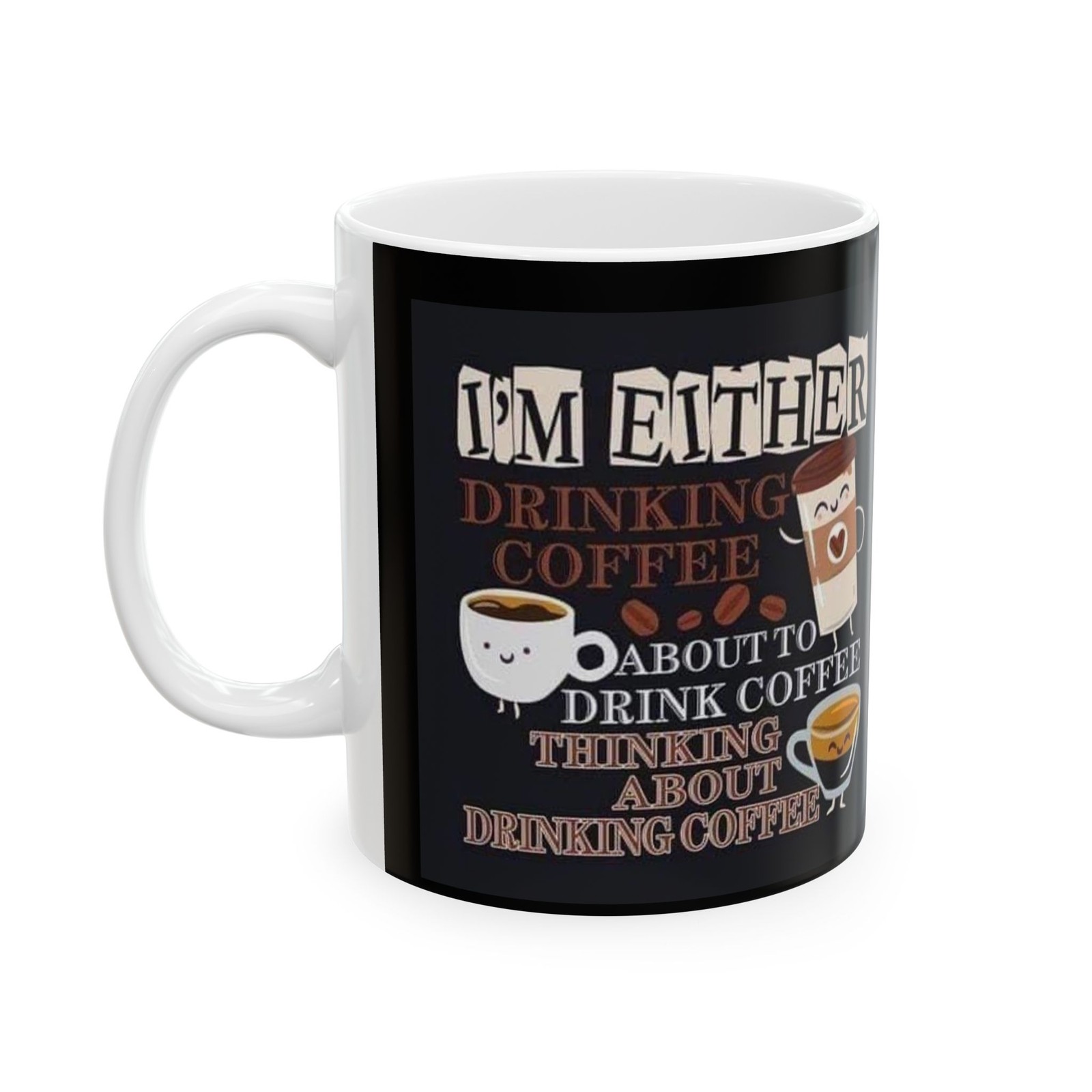 Funny Coffee Cartoon Mug | I'm Either Drinking Coffee or Thinking About [...]