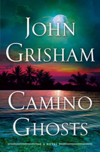 Camino Ghosts: A Novel - Hardcover By Grisham, John - VERY GOOD