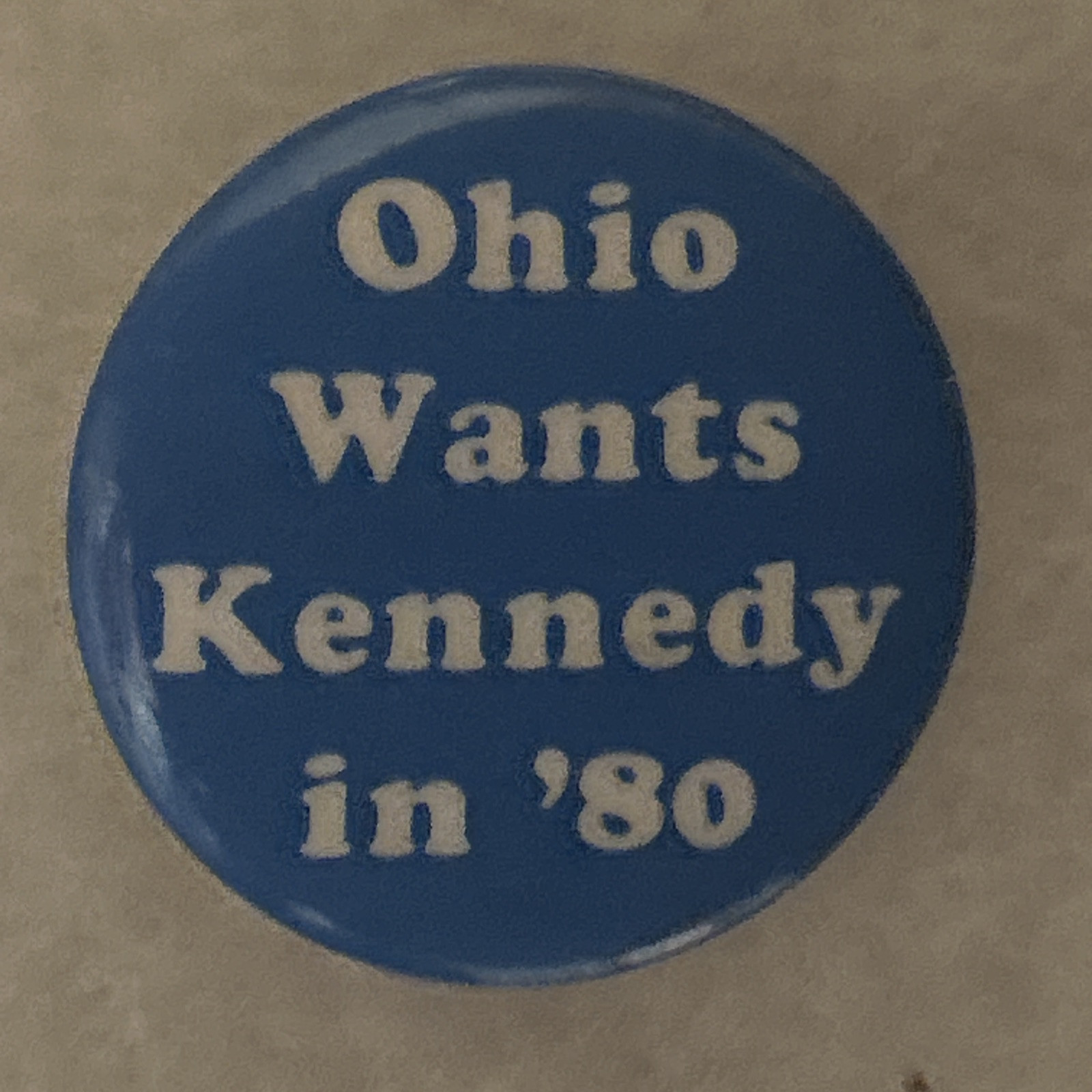 Ohio Wants Ted Kennedy in ‘80   1 1/4”  pinback button pin