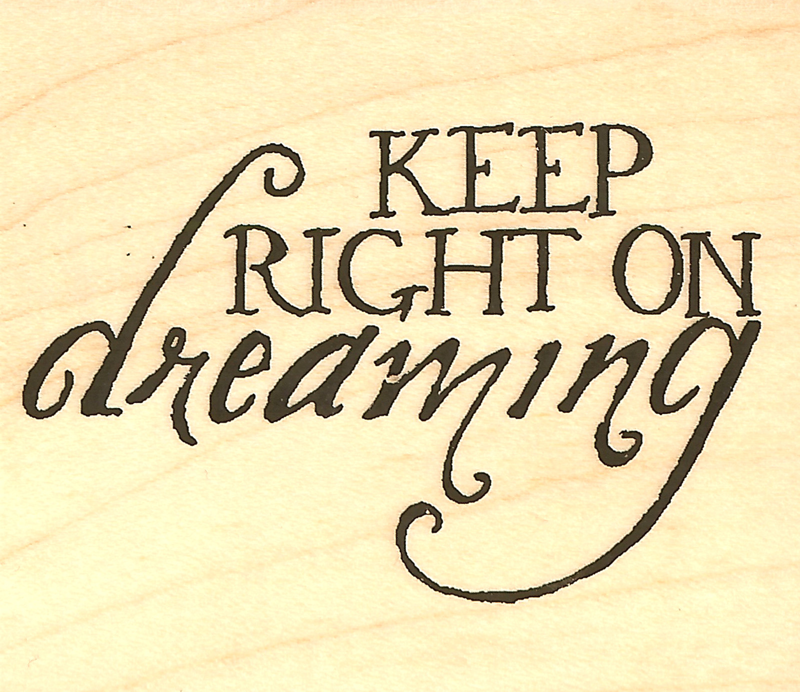 Keep Right On Dreaming Saying Wood Mounted Rubber Stamp Impression Obsession NEW