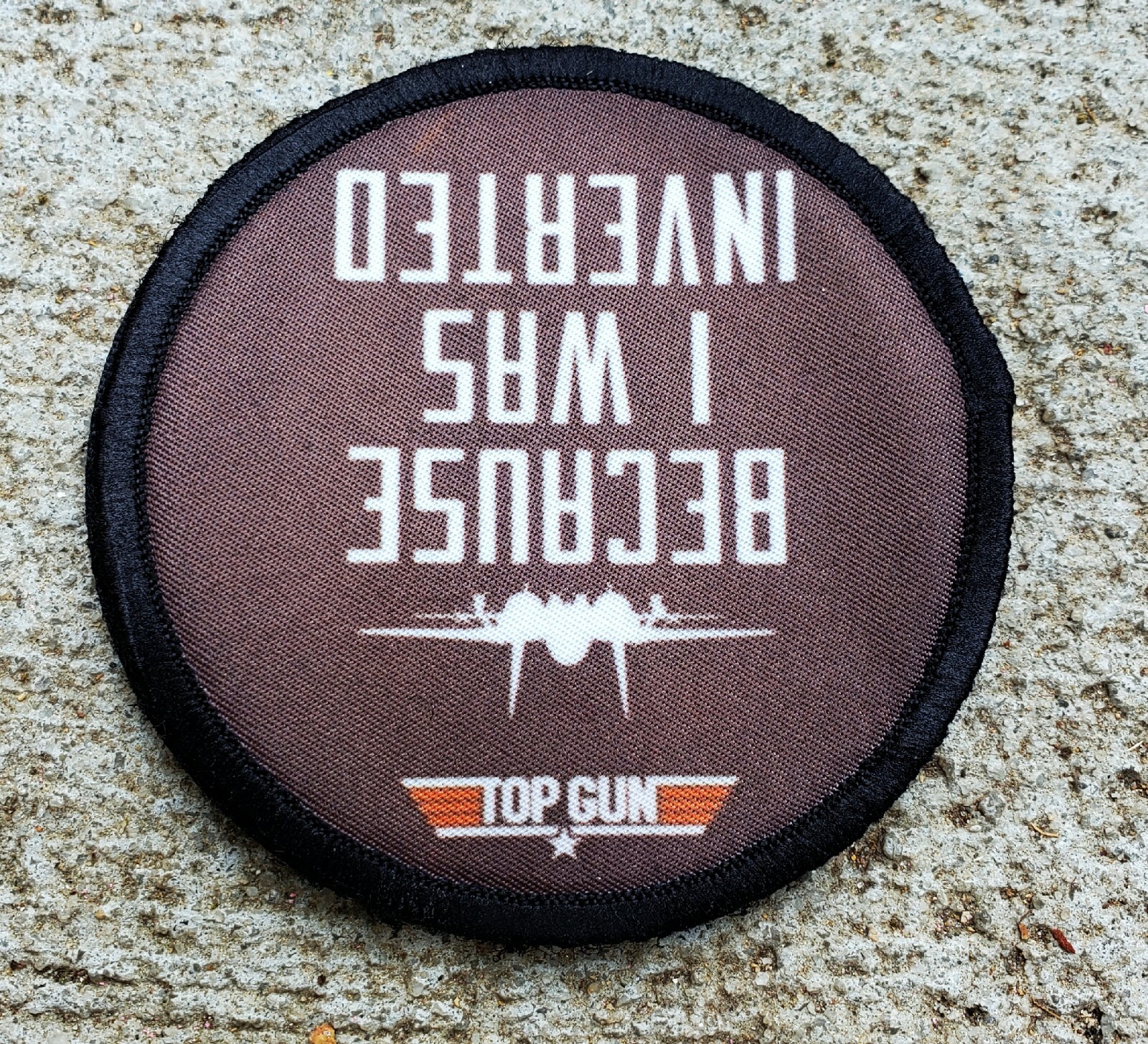 Because I Was Inverted Top Gun Movie Morale Patch Tactical Military USA Army