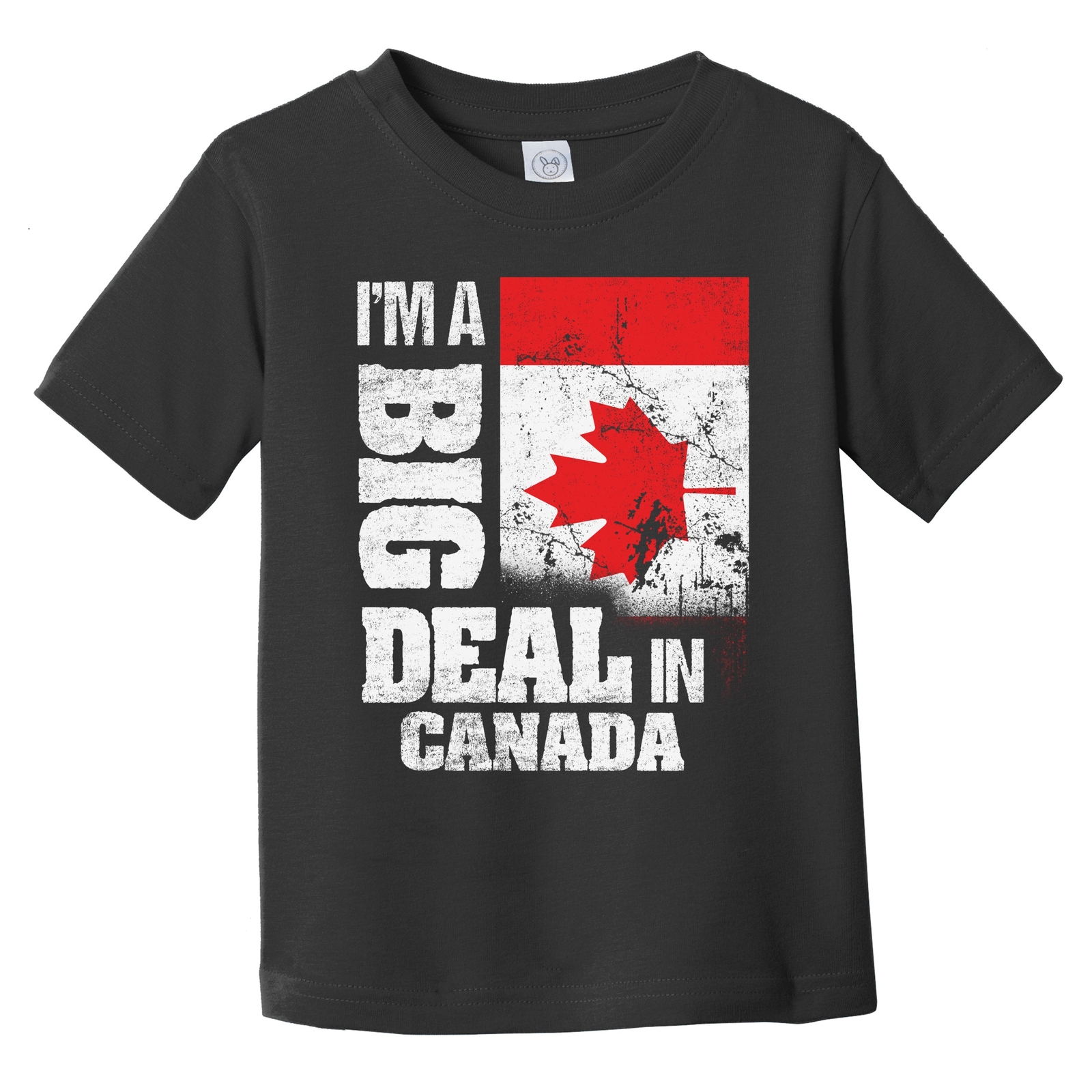 I'm A Big Deal In Canada Funny Canadian Flag Infant Toddler T-Shirt
