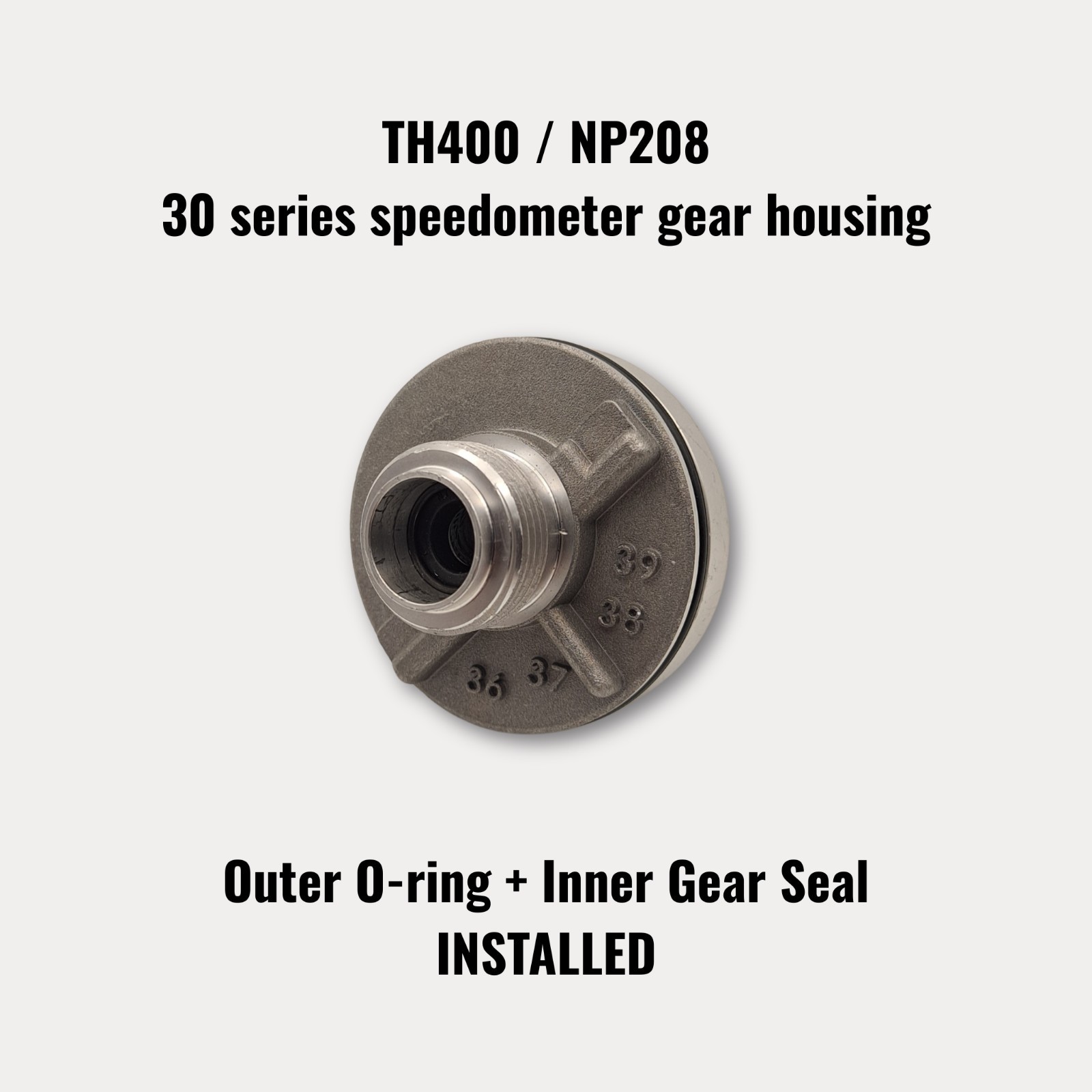 30 series GM TH400 Speedometer Gear Housing fits 34 35 36 37 38 39 tooth counts