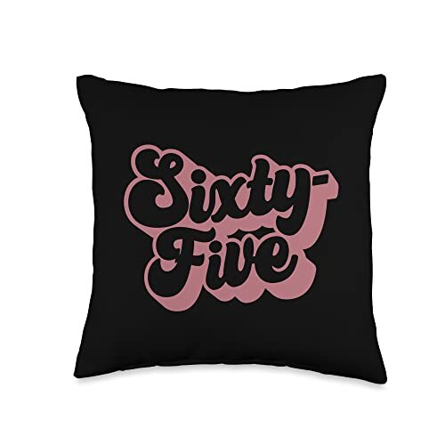 Sixty-Five 65 Years Old for Women for Her 65th Birthday Throw Pillow 16x16 Mu...
