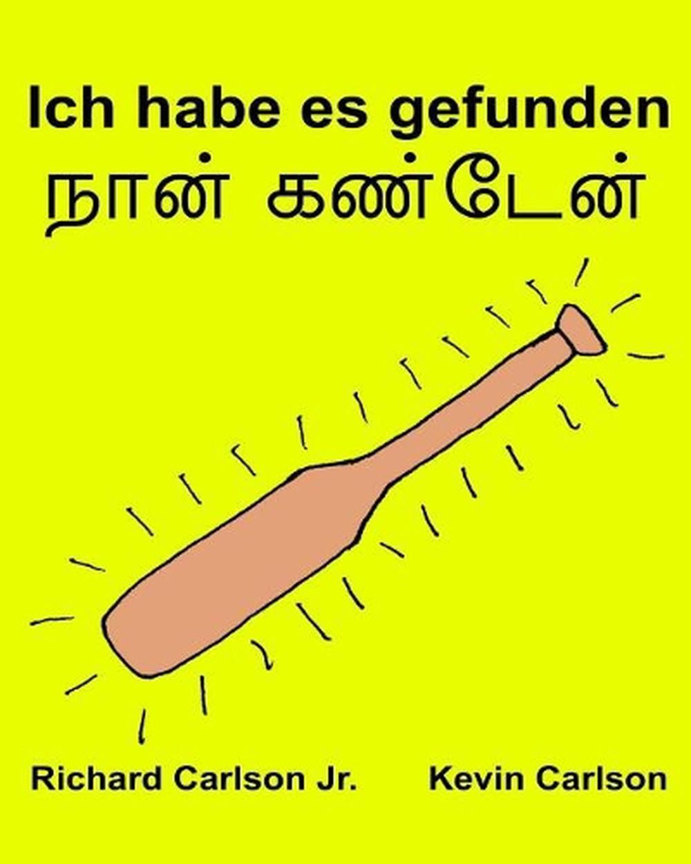 Ich habe es gefunden: Ein Bilderbuch f?r Kinder Deutsch-Tamil Tamilisch (Zweispr