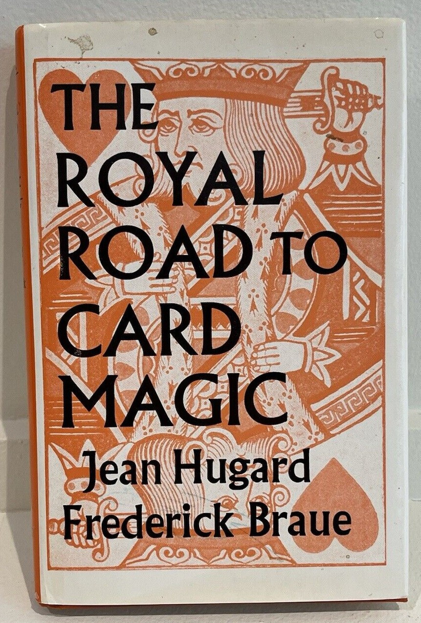 THE ROYAL ROAD to CARD MAGIC - - - - Hugard & Braue