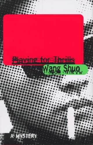 Playing for Thrills - Hardcover, by Wang Shuo - Very Good b