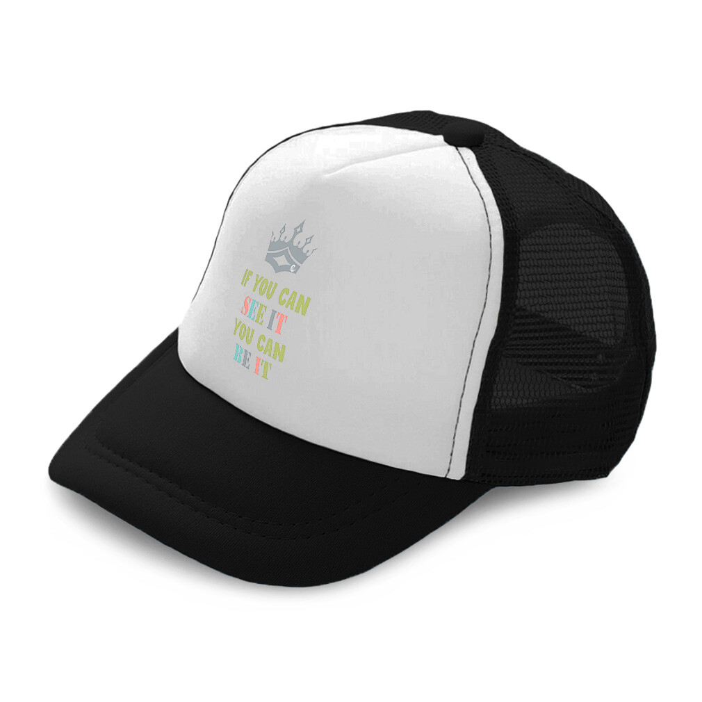 Kids Trucker Hat If You Can See It You Can Be It Crown Boys Caps & Girls Caps