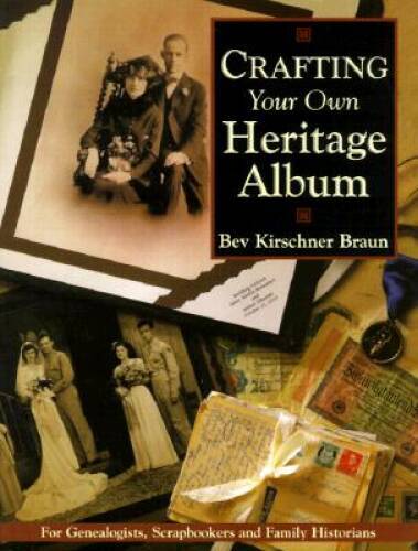 Crafting Your Own Heritage Album - Paperback By Braun, Bev - GOOD