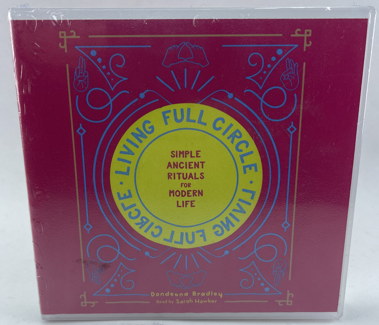 Living Full Circle: Simple Ancient Rituals Modern Life - Dondeena Bradley - New